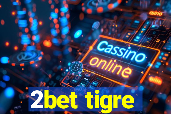 2bet tigre